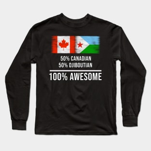 50% Canadian 50% Djiboutian 100% Awesome - Gift for Djiboutian Heritage From Djibouti Long Sleeve T-Shirt